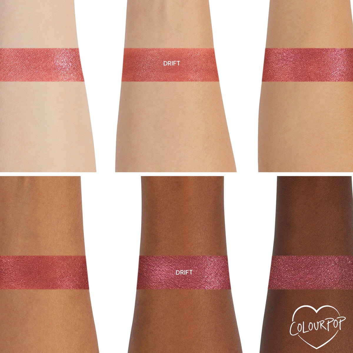 ColourPop Drift Super Shock Shadow swatched in a single wide stripe across six forearms, showing a metallic cranberry-rose shimmer that reads evenly on light to deep skin tones; DRIFT label on center swatches with a heart logo in the corner.